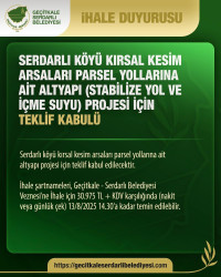 Serdarlı Köyü Kırsal Kesim Arsaları Parsel Yollarına Ait Altyapı (Stabilize Yol ve İçme Suyu) Projesi